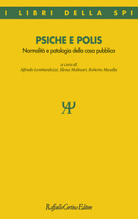 Psiche e polis - normalita' e patologia della cosa pubblica 