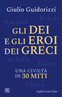 Dei e gli eroi dei greci - una civilta' in 30 miti 