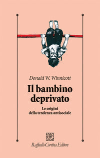 Bambino deprivato - le origini della tendenza antisociale 