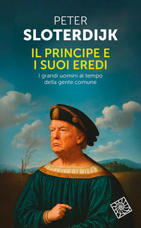 Principe e i suoi eredi - i grandi uomini al tempo della gente comune 