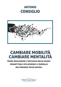 Cambiare mobilita' cambiare mentalita' come migliorare l'efficacia delle azioni progettuali 