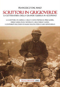 Scrittori in grigioverde - la letteratura della grande guerra in altopiano la scrittura in guerra 