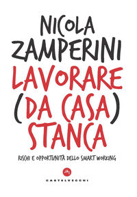 Lavorare da casa stanca - rischi e opportunita' dello smart working 