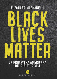Black lives matter - la primavera americana dei diritti civili 