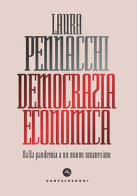 Democrazia economica - dalla pandemia a un nuovo umanesimo 