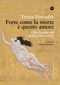 Forte come la morte e' questo amore. otto lezioni sul cantico dei cantici 