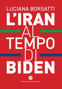 Iran al tempo di biden 