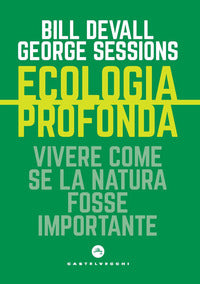 Ecologia profonda - vivere come se la natura fosse importante 
