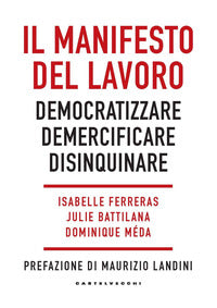 Manifesto del lavoro - democratizzare demercificare disinquinare 