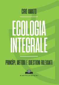 Ecologia integrale - principi metodi e questioni rilevanti 