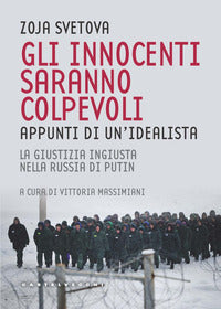 Innocenti saranno colpevoli - appunti di un'idealista la giustizia ingiusta nella russia di putin 