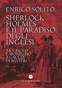 Sherlock holmes e il paradiso degli inglesi - tra asolo e monfumo a caccia di misteri 
