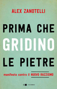 Prima che gridino le pietre - manifesto contro il nuovo razzismo 