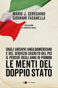 Menti del doppio stato - dagli archivi angloamericani e del servizio segreto del pci il perche' 