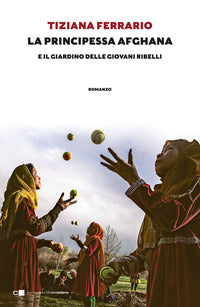 Principessa afghana e il giardino delle giovani ribelli 