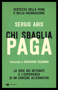 Chi sbaglia paga - la voce dei detenuti e l'esperienza di un carcere alternativo 