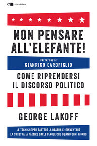 Non pensare all'elefante ! - come riprendersi il discorso politico 