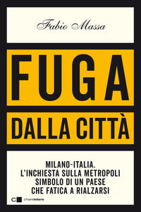 Fuga dalla citta' - milano italia l'inchiesta sulla metropoli simbolo di un paese che fatica 