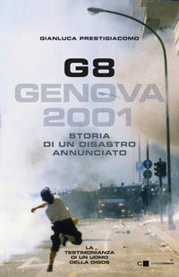 G8 genova 2001 - storia di un disastro annunciato 