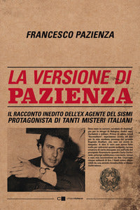 Versione di pazienza - il racconto inedito dell'ex agente del sismi protagonista di tanti misteri 