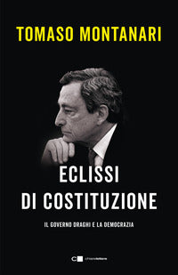 Eclissi di costituzione - il governo draghi e la democrazia 