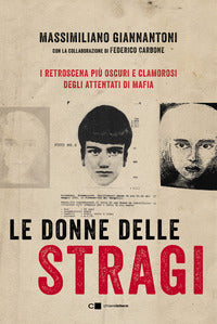 Donne delle stragi - i retroscena piu' oscuri e clamorosi degli attentati di mafia 