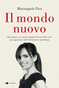 Mondo nuovo - raccontato con parole semplici da una delle voci piu' apprezzate dell'infor 