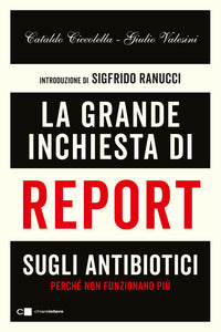Grande inchiesta di report sugli antibiotici - perche' non funzionano piu' 