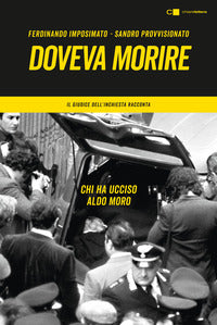Doveva morire - chi ha ucciso aldo moro - il giudice dell'inchiesta racconta 