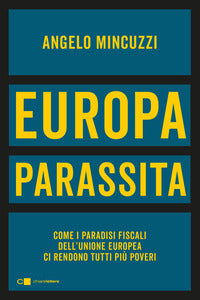 Europa parassita - come i paradisi fiscali dell'unione europea ci rendono tutti piu' poveri 