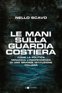 Mani sulla guardia costiera - come la politica minaccia l'indipendenza di una grande istituzione 