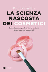 Scienza nascosta dei cosmetici - cosa c'e dentro i prodotti che compriamo 