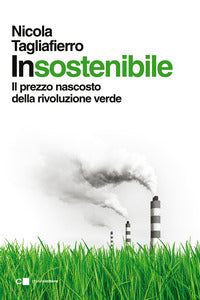 Insostenibile - il prezzo nascosto della rivoluzione verde 