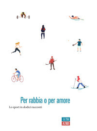 Per rabbia o per amore - lo sport in dodici racconti 