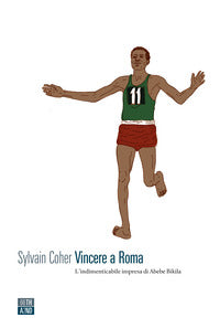 Vincere a roma - l'indimenticabile imrpesa di abele bikila 