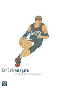 Not a game - storia di allen iverson il ribelle della nba 