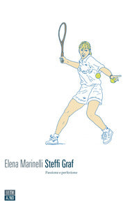 Steffi graf - passione e perfezione 