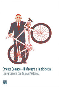 Ernesto colnago il maestro della bicicletta 