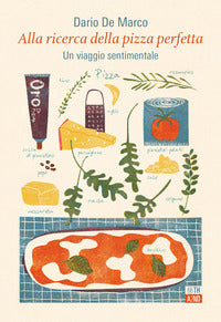 Alla ricerca della pizza perfetta - un viaggio sentimentale 
