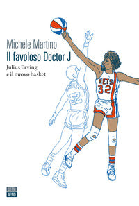 Favoloso doctor j. julius erving e il nuovo basket 