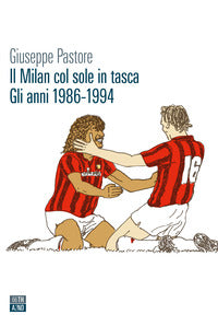 Milan col sole in tasca - gli anni 1986 - 1994 