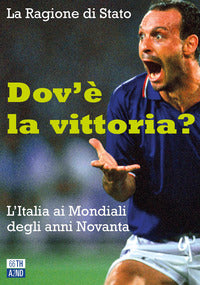 Dov'e' la vittoria - l'italia ai mondiali degli anni novanta 