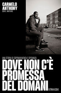 Dove non c'e' promessa del domani - una storia di sopravvivenza e speranza 