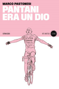Pantani era un dio 