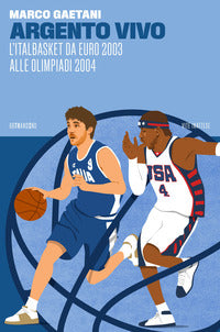 Argento vivo - l'italbasket da euro 2003 alle olimpiadi 2004 