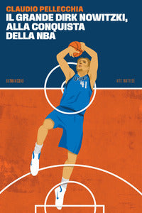 Grande dirk nowitzki - alla conquista della nba 