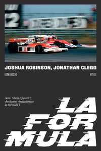 Formula - geni ribelli e fanatici che hanno rivoluzionato la formula 1 