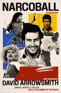 Narcoball - amore morte e calcio nella colombia di escobar 