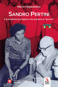 Sandro pertini - il presidente partigiano che parlava ai giovini 