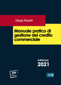 Manuale pratico di gestione del credito commerciale 2021 